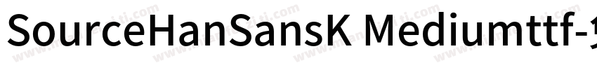 SourceHanSansK Mediumttf字体转换